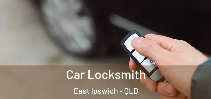 Car Locksmith East Ipswich - QLD