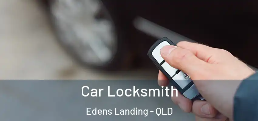 Car Locksmith Edens Landing - QLD