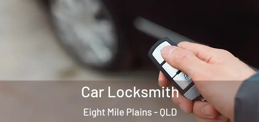 Car Locksmith Eight Mile Plains - QLD