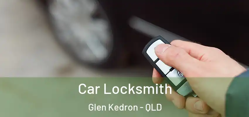 Car Locksmith Glen Kedron - QLD