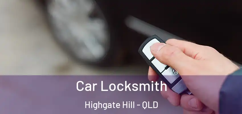 Car Locksmith Highgate Hill - QLD