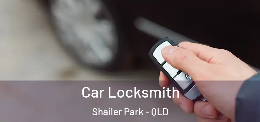  Car Locksmith Shailer Park - QLD