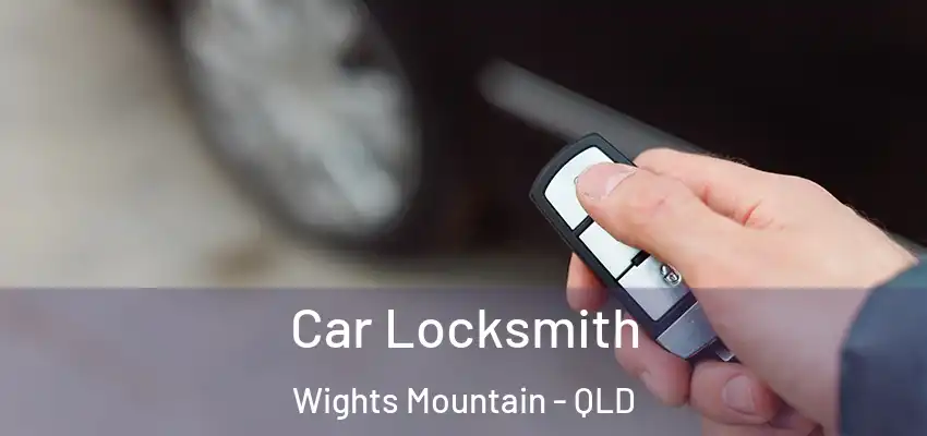  Car Locksmith Wights Mountain - QLD