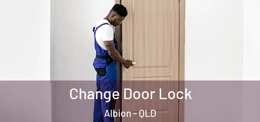 Change Door Lock Albion - QLD