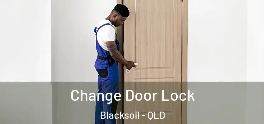 Change Door Lock Blacksoil - QLD