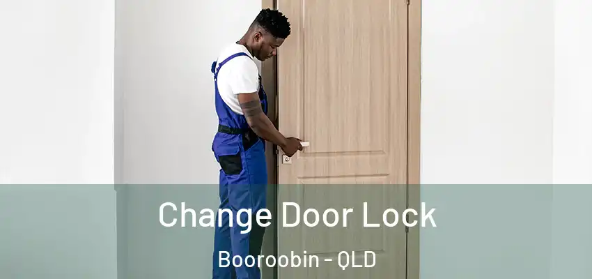 Change Door Lock Booroobin - QLD