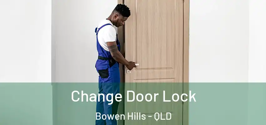 Change Door Lock Bowen Hills - QLD