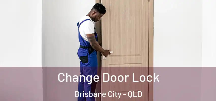Change Door Lock Brisbane City - QLD