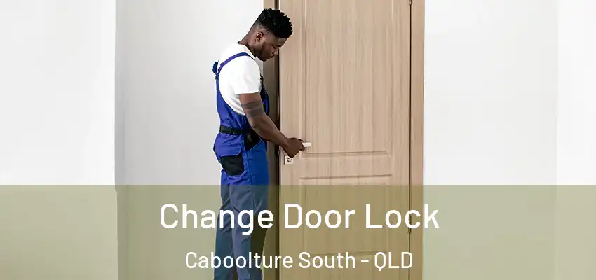  Change Door Lock Caboolture South - QLD