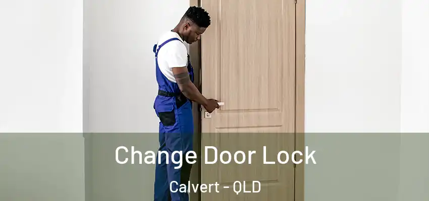  Change Door Lock Calvert - QLD