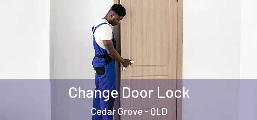  Change Door Lock Cedar Grove - QLD