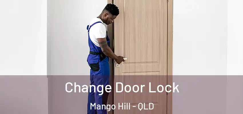  Change Door Lock Mango Hill - QLD