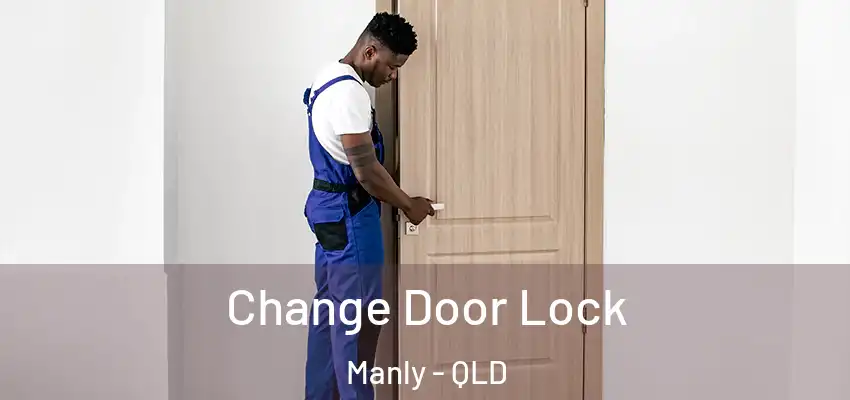  Change Door Lock Manly - QLD