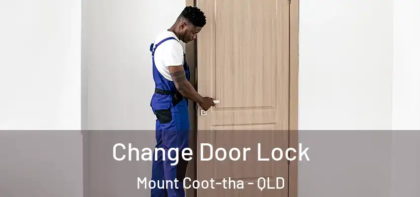  Change Door Lock Mount Coot-tha - QLD