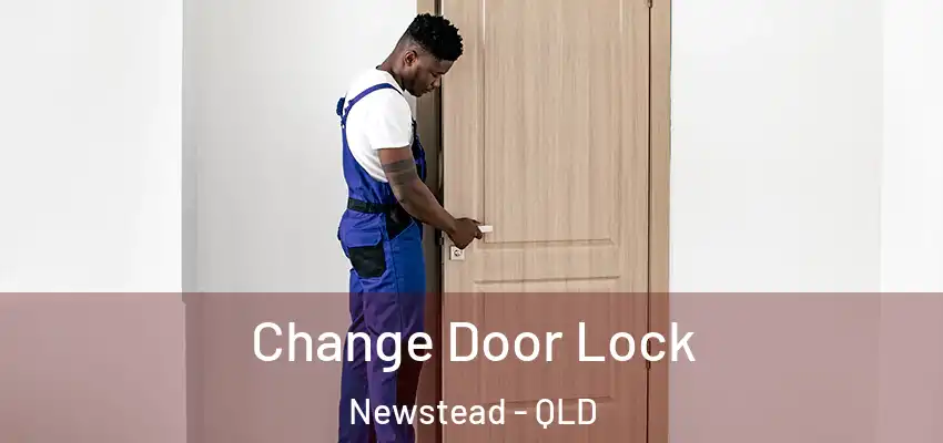  Change Door Lock Newstead - QLD