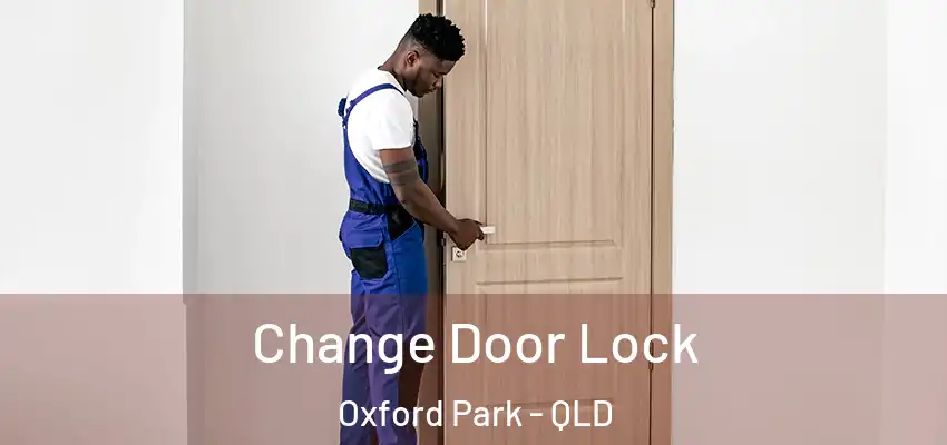  Change Door Lock Oxford Park - QLD