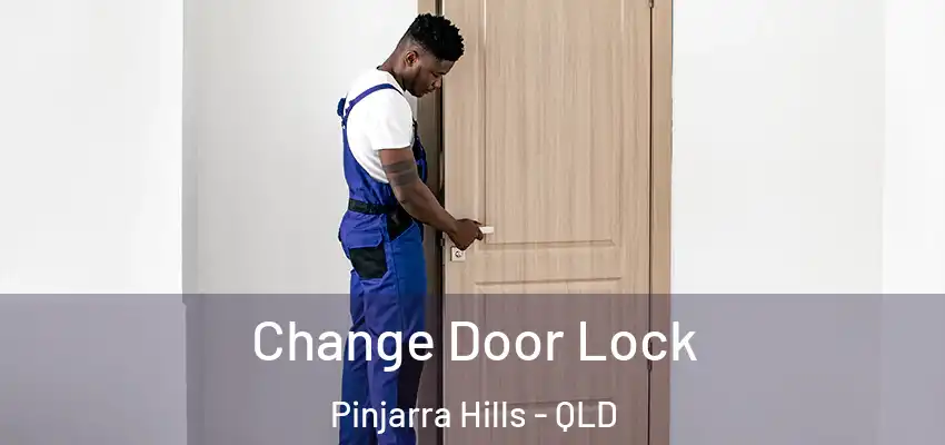  Change Door Lock Pinjarra Hills - QLD