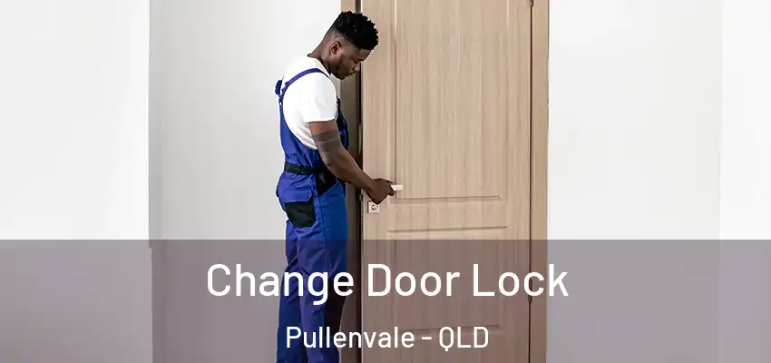  Change Door Lock Pullenvale - QLD