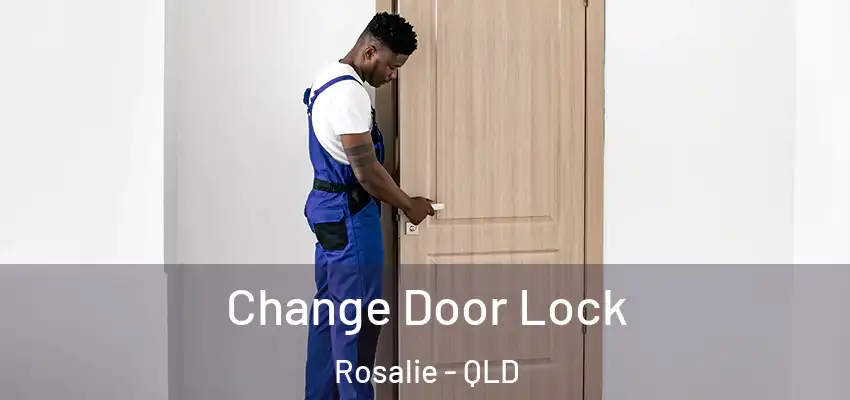  Change Door Lock Rosalie - QLD