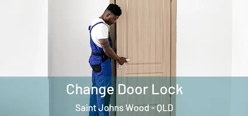  Change Door Lock Saint Johns Wood - QLD