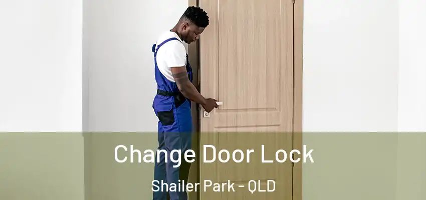  Change Door Lock Shailer Park - QLD