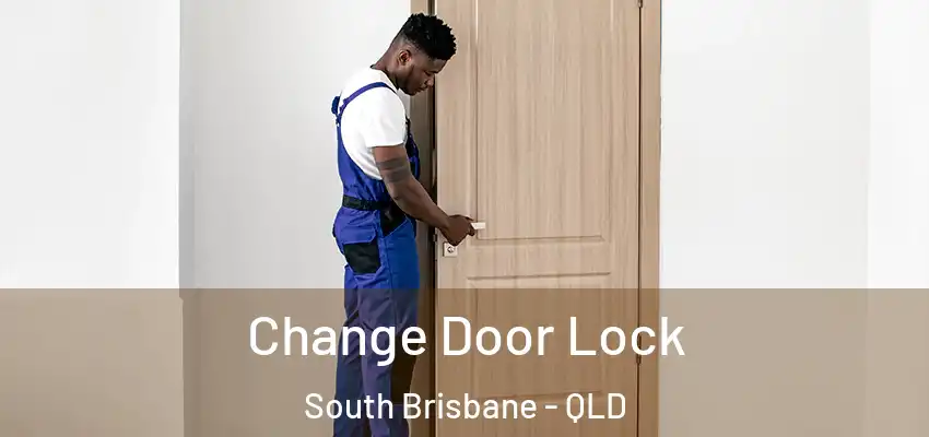  Change Door Lock South Brisbane - QLD