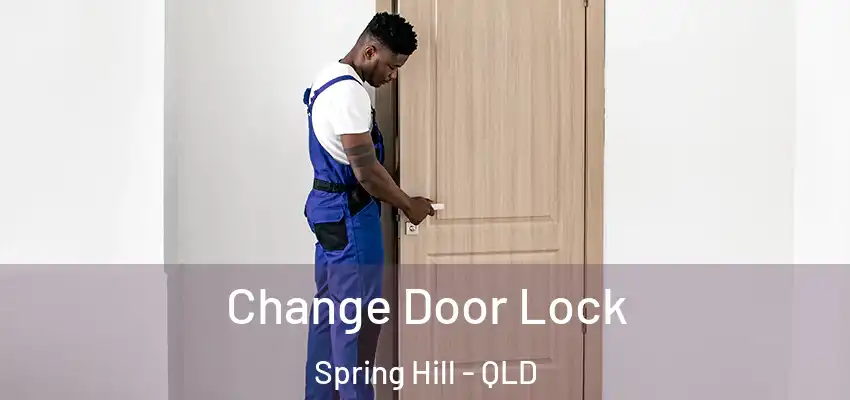  Change Door Lock Spring Hill - QLD