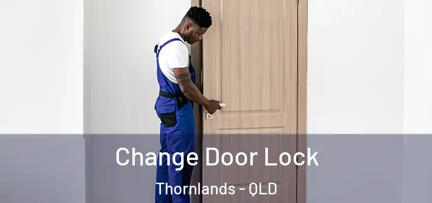  Change Door Lock Thornlands - QLD