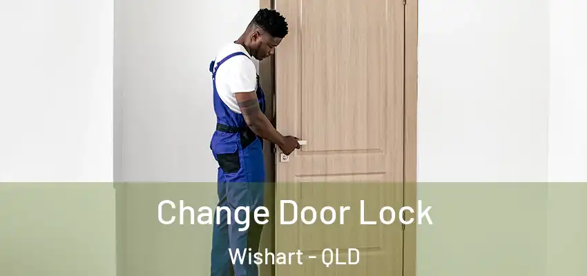  Change Door Lock Wishart - QLD