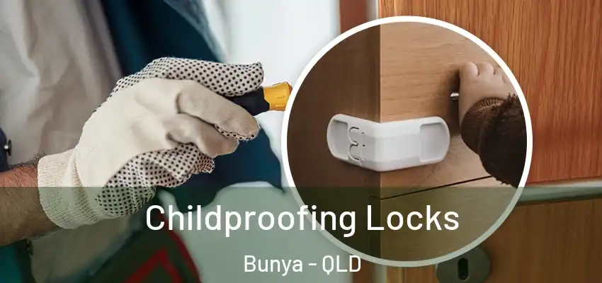 Childproofing Locks Bunya - QLD
