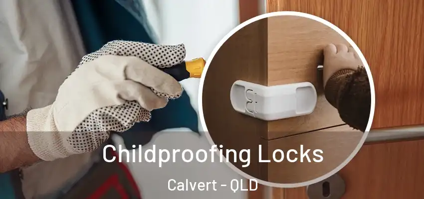  Childproofing Locks Calvert - QLD