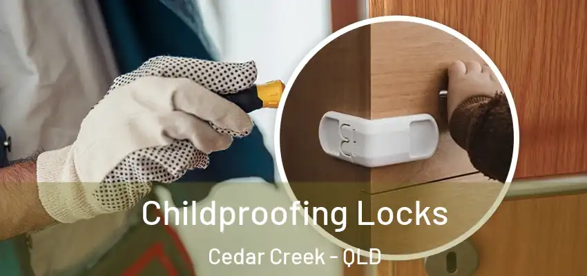 Childproofing Locks Cedar Creek - QLD
