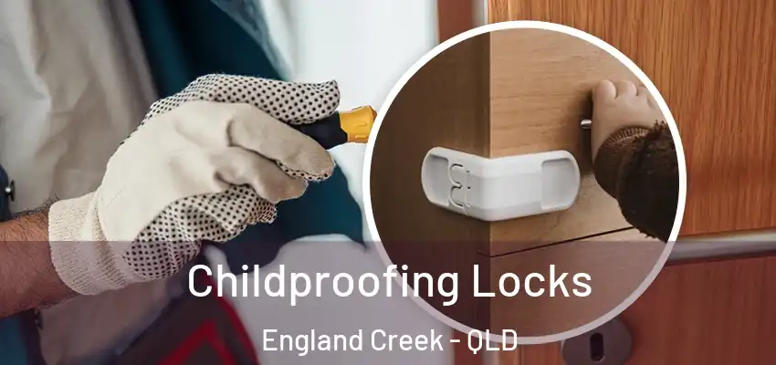  Childproofing Locks England Creek - QLD