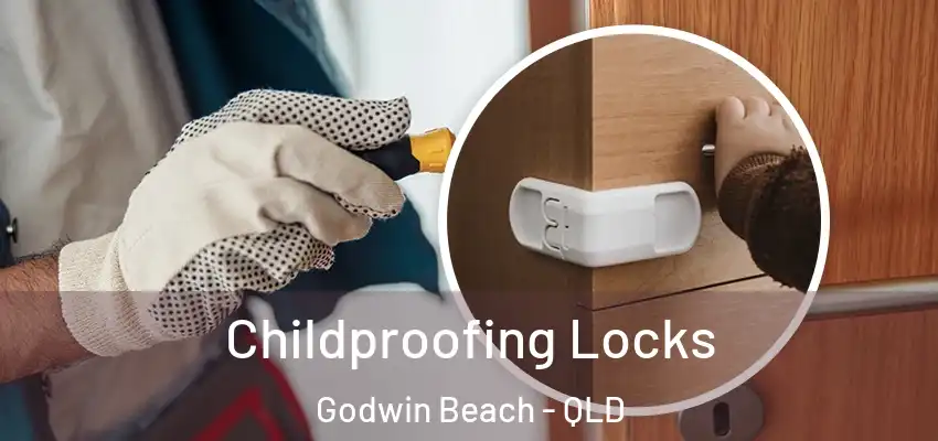 Childproofing Locks Godwin Beach - QLD