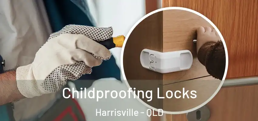 Childproofing Locks Harrisville - QLD