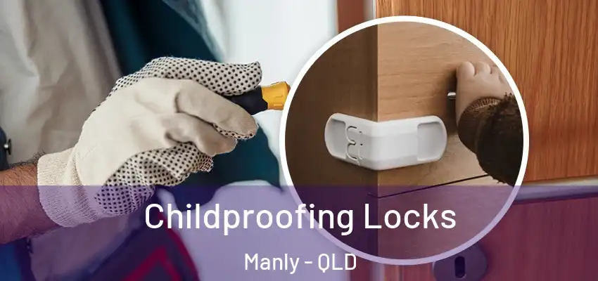  Childproofing Locks Manly - QLD