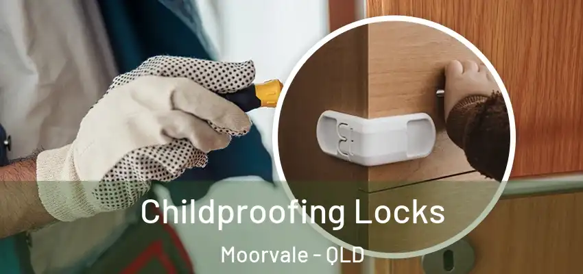 Childproofing Locks Moorvale - QLD