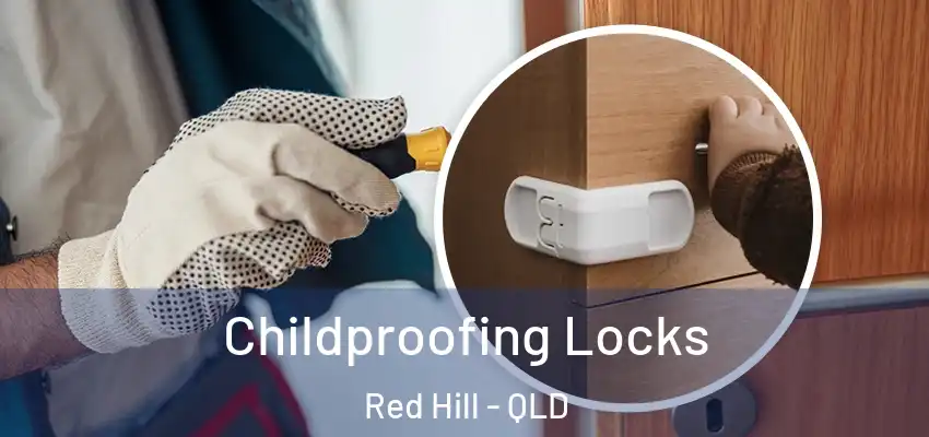  Childproofing Locks Red Hill - QLD