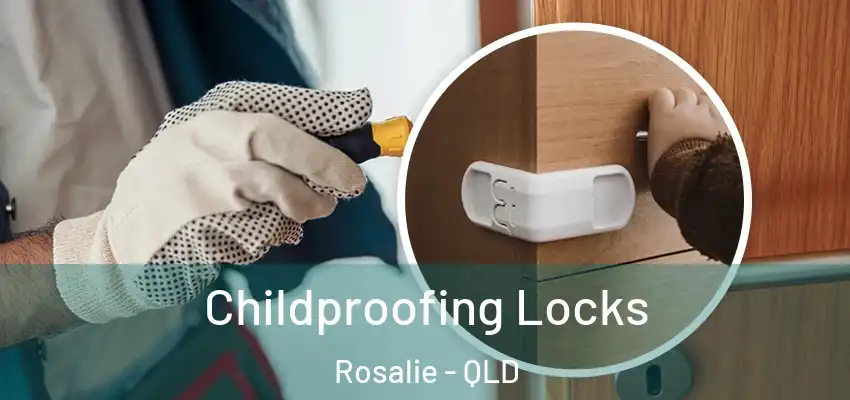  Childproofing Locks Rosalie - QLD