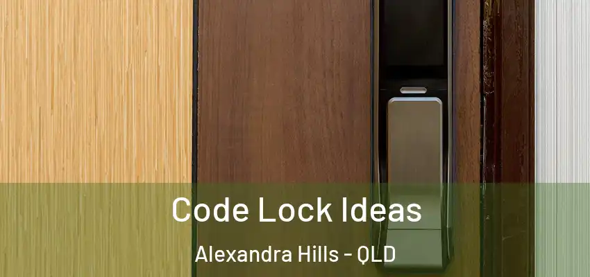  Code Lock Ideas Alexandra Hills - QLD