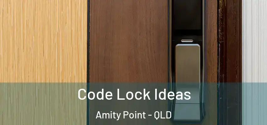  Code Lock Ideas Amity Point - QLD