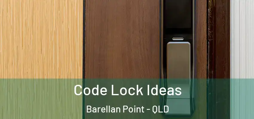  Code Lock Ideas Barellan Point - QLD