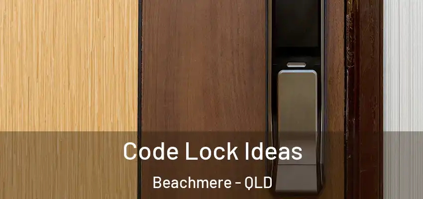  Code Lock Ideas Beachmere - QLD