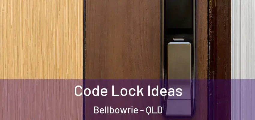  Code Lock Ideas Bellbowrie - QLD