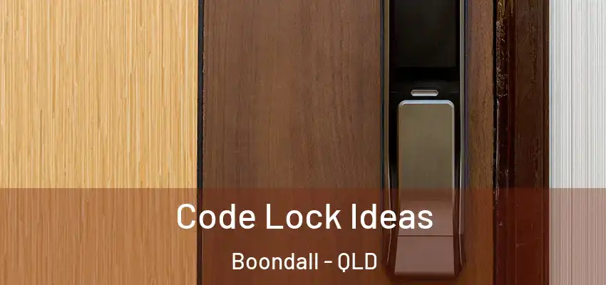  Code Lock Ideas Boondall - QLD