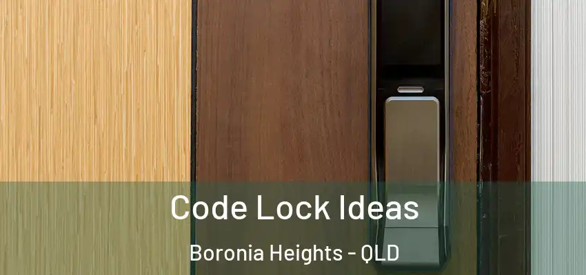  Code Lock Ideas Boronia Heights - QLD