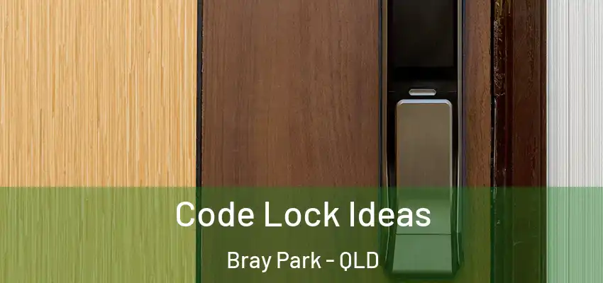  Code Lock Ideas Bray Park - QLD