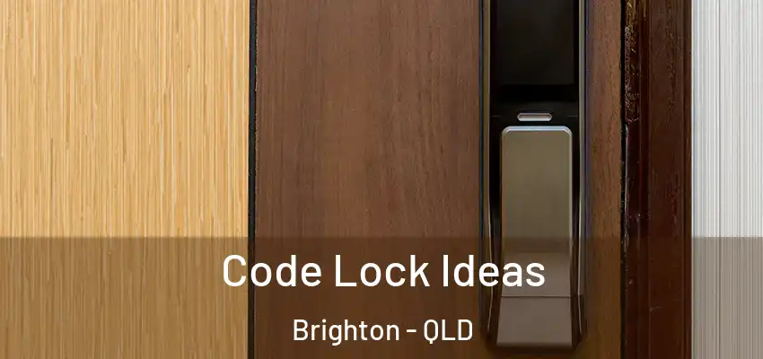  Code Lock Ideas Brighton - QLD