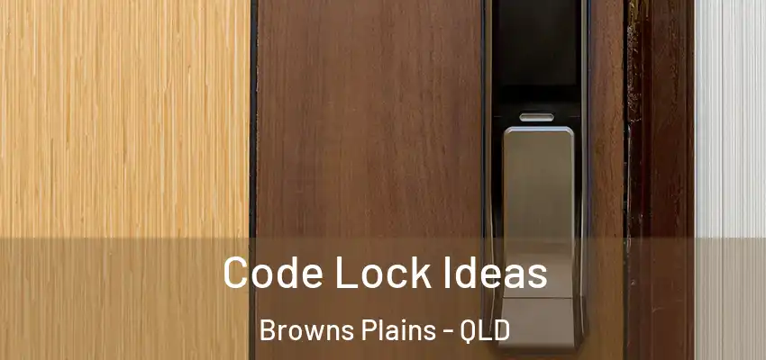 Code Lock Ideas Browns Plains - QLD