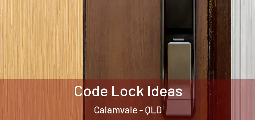  Code Lock Ideas Calamvale - QLD
